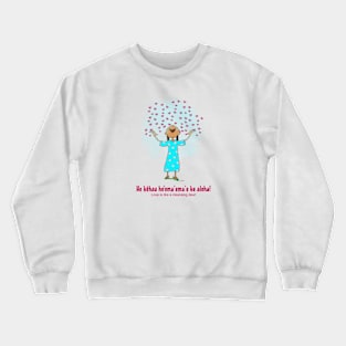 The cleansing dew of love Crewneck Sweatshirt